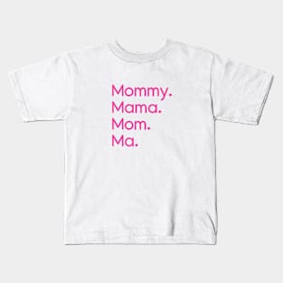 Mommy, Mama, Mom, Ma Pink Kids T-Shirt